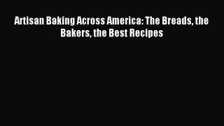 [Download PDF] Artisan Baking Across America: The Breads the Bakers the Best Recipes PDF Free