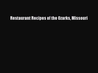 Download Restaurant Recipes of the Ozarks Missouri Ebook Free