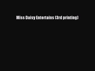 Download Miss Daisy Entertains (3rd printing) Ebook Online