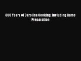 Read 300 Years of Carolina Cooking: Including Game Preparation Ebook Free