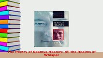 PDF  The Poetry of Seamus Heaney All the Realms of Whisper Free Books