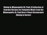 Download Dining In-Minneapolis/St. Paul: A Collection of Gourmet Recipes for Complete Meals