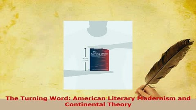 PDF The Turning Word American Literary Modernism and Continental Theory Free Books