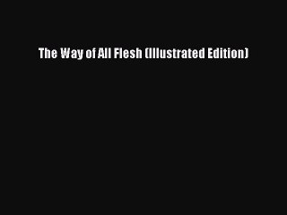 Download The Way of All Flesh (Illustrated Edition) Free PDF