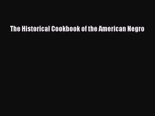 Read The Historical Cookbook of the American Negro PDF Online