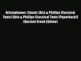 PDF Aristophanes: Clouds (Aris & Phillips Classical Texts) (Aris & Phillips Classical Texts