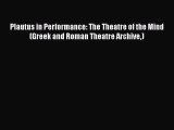 Download Plautus in Performance: The Theatre of the Mind (Greek and Roman Theatre Archive)