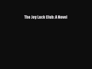 Download The Joy Luck Club: A Novel  Read Online