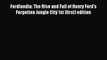 Read Fordlandia: The Rise and Fall of Henry Ford's Forgotten Jungle City 1st (first) edition