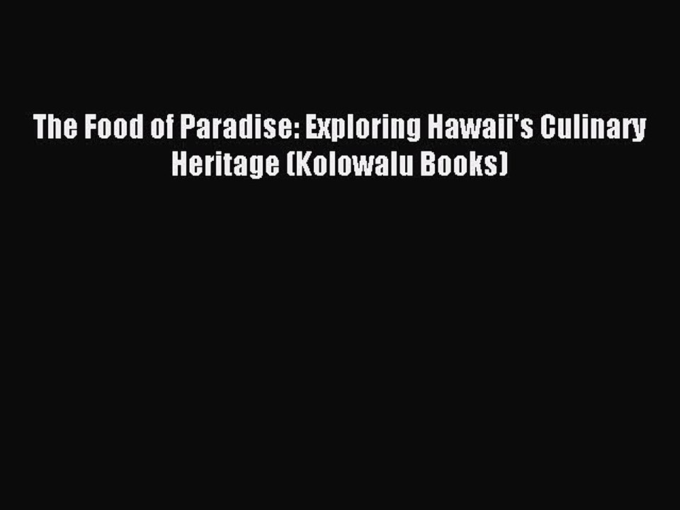 Read The Food of Paradise: Exploring Hawaii's Culinary Heritage (Kolowalu Books) Ebook Free
