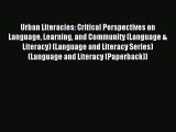 Read Urban Literacies: Critical Perspectives on Language Learning and Community (Language &