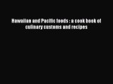 Read Hawaiian and Pacific foods : a cook book of culinary customs and recipes Ebook Free