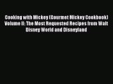 Download Cooking with Mickey (Gourmet Mickey Cookbook) Volume II: The Most Requested Recipes