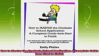best book  How to Master the Graduate School Application A Complete Guide from Start to Finish