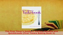 Download  The First Timers Guide to Muffins Biscuits and Quickbreads First Timers Baking Book 4 Read Online