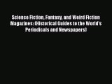Download Science Fiction Fantasy and Weird Fiction Magazines: (Historical Guides to the World's