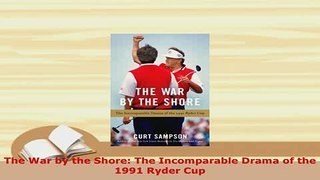 PDF  The War by the Shore The Incomparable Drama of the 1991 Ryder Cup Download Full Ebook