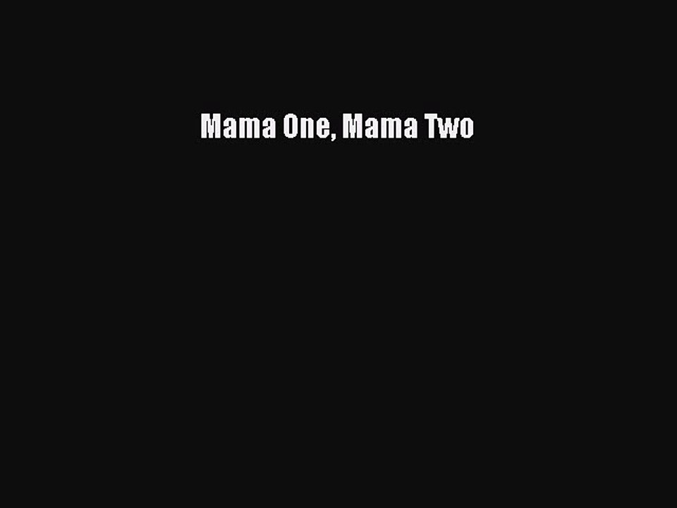[PDF] Mama One Mama Two [Read] Full Ebook