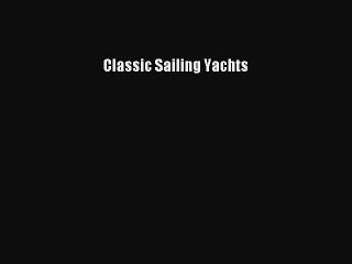 Download Classic Sailing Yachts  Read Online