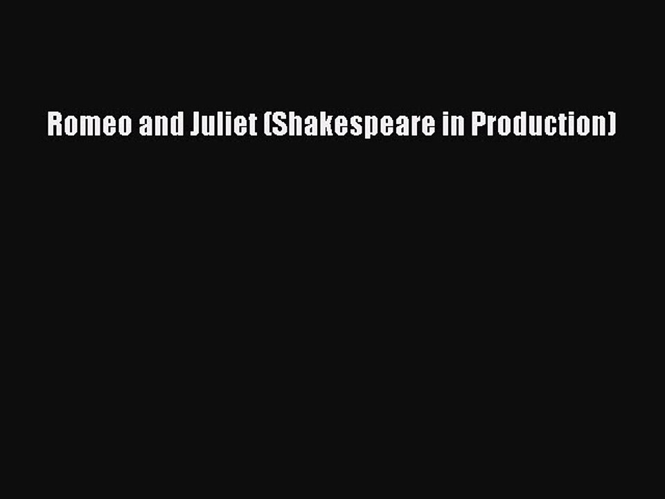 Download Romeo and Juliet (Shakespeare in Production)  Read Online