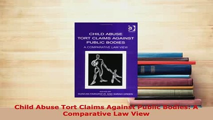 PDF  Child Abuse Tort Claims Against Public Bodies A Comparative Law View Free Books