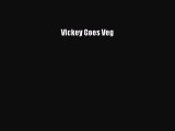Read Vickey Goes Veg Ebook Free