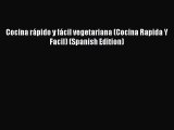 Download Cocina rápido y fácil vegetariana (Cocina Rapida Y Facil) (Spanish Edition) Ebook