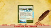 Read  60 Hikes Within 60 Miles Phoenix Including Tempe Scottsdale and Glendale Ebook Free