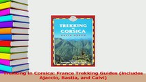 Download  Trekking in Corsica France Trekking Guides includes Ajaccio Bastia and Calvi PDF Free