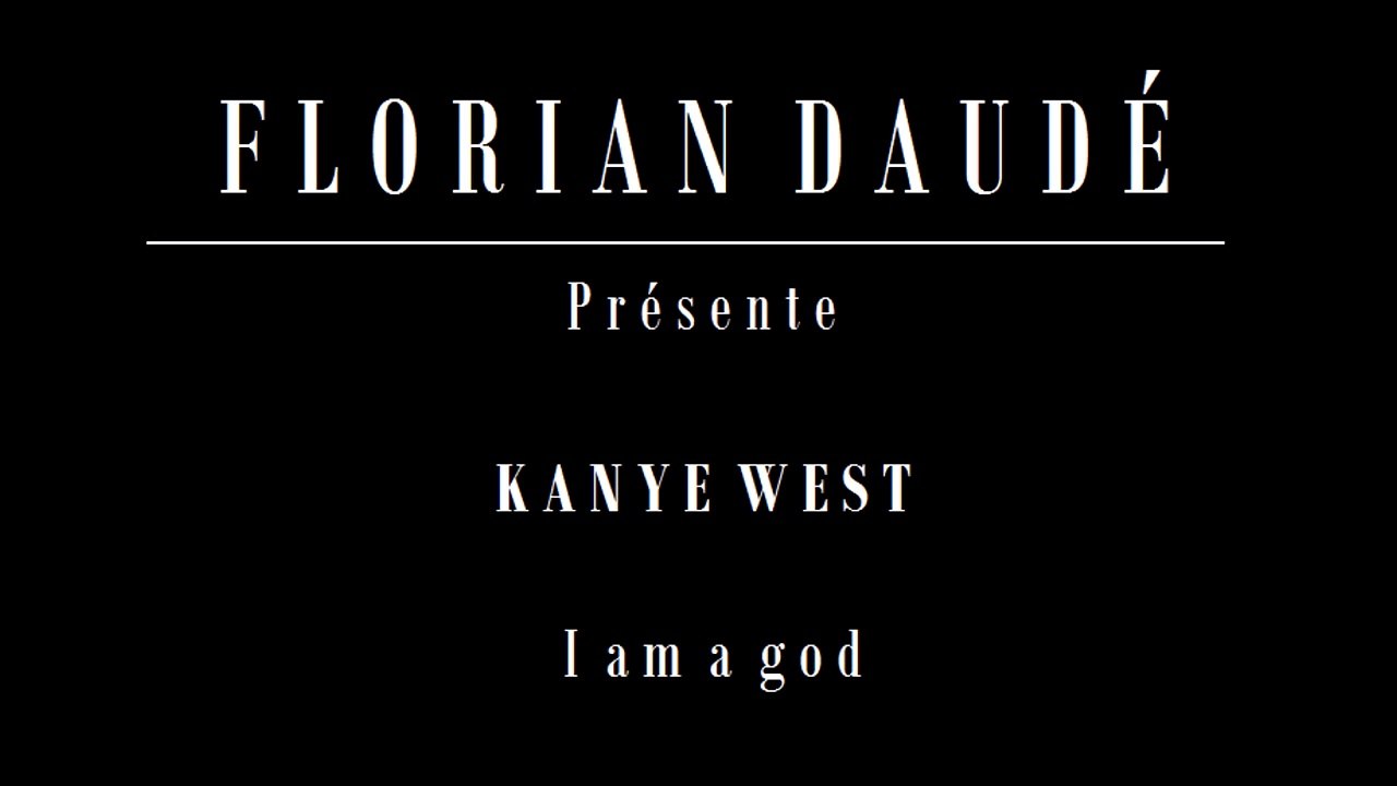 Kanye West - I am a god (Florian Daudé)