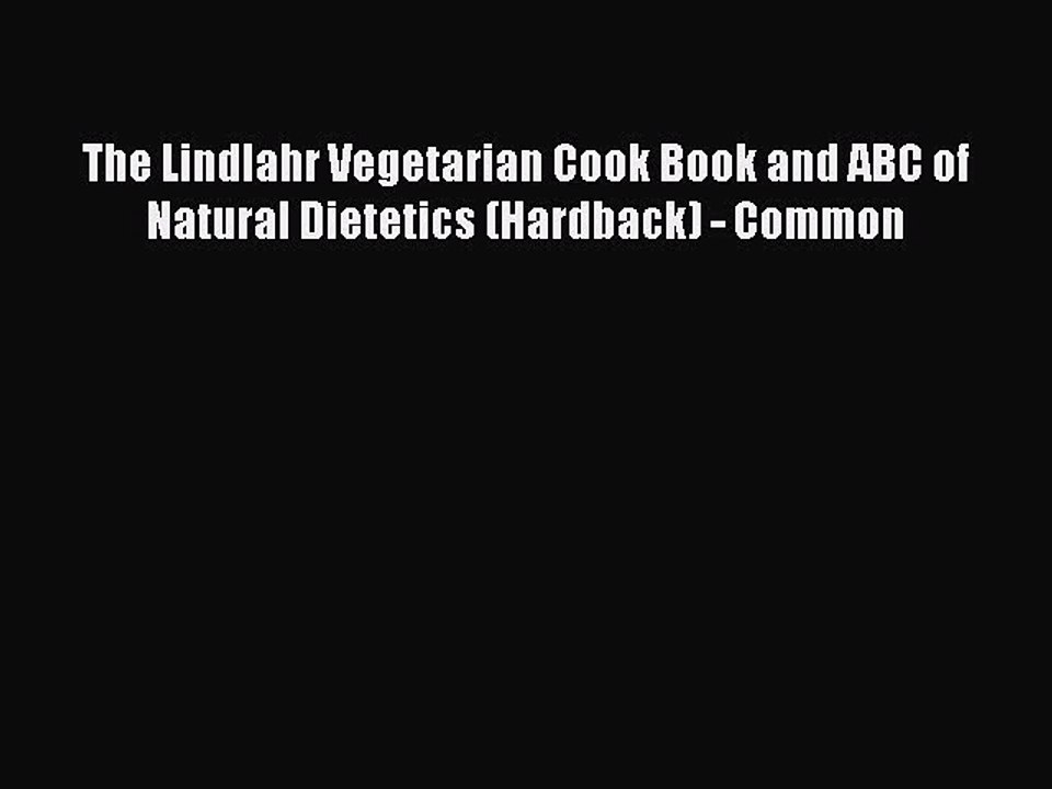Read The Lindlahr Vegetarian Cook Book and ABC of Natural Dietetics (Hardback) - Common Ebook