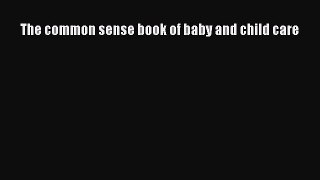 Read The common sense book of baby and child care PDF Online