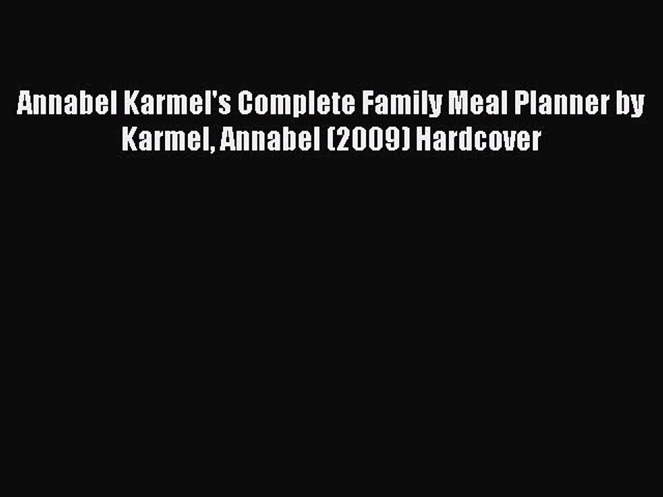 Read Annabel Karmel's Complete Family Meal Planner by Karmel Annabel (2009) Hardcover Ebook