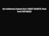 Read the California Country Gal's SWEET SECRETS: Real Food CUPCAKES! Ebook Free