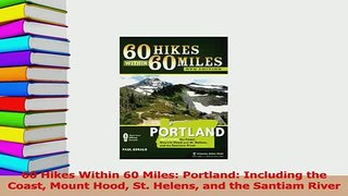Read  60 Hikes Within 60 Miles Portland Including the Coast Mount Hood St Helens and the Ebook Free