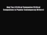 Read Amy Tan: A Critical Companion (Critical Companions to Popular Contemporary Writers) PDF