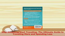 PDF  Stop Dreaming Start Traveling The Ultimate Guide to Traveling More and Spending Less  EBook