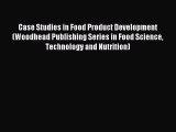 Read Case Studies in Food Product Development (Woodhead Publishing Series in Food Science Technology