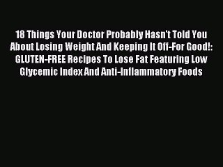 Read 18 Things Your Doctor Probably Hasn't Told You About Losing Weight And Keeping It Off-For