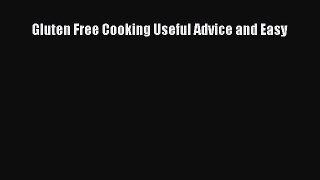 Read Gluten Free Cooking Useful Advice and Easy Ebook Free
