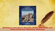 Download  Walking in the Sierra Nevada Walks and multiday treks Cicerone Mountain Walking PDF Free