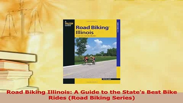 Read Road Biking Illinois A Guide to the States Best Bike Rides Road Biking Series Ebook Free