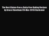 Read The Best Gluten-Free & Dairy-Free Baking Recipes by Grace Cheetham (19-Mar-2015) Hardcover
