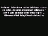 Download Celiacos / Celiac: Como cocinar deliciosas recetas sin gluten--Sintomas prevencion