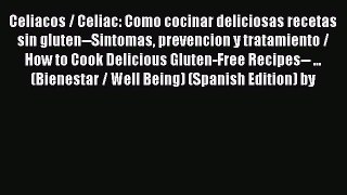 Download Celiacos / Celiac: Como cocinar deliciosas recetas sin gluten--Sintomas prevencion