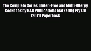 Read The Complete Series Gluten-Free and Multi-Allergy Cookbook by R&R Publications Marketing