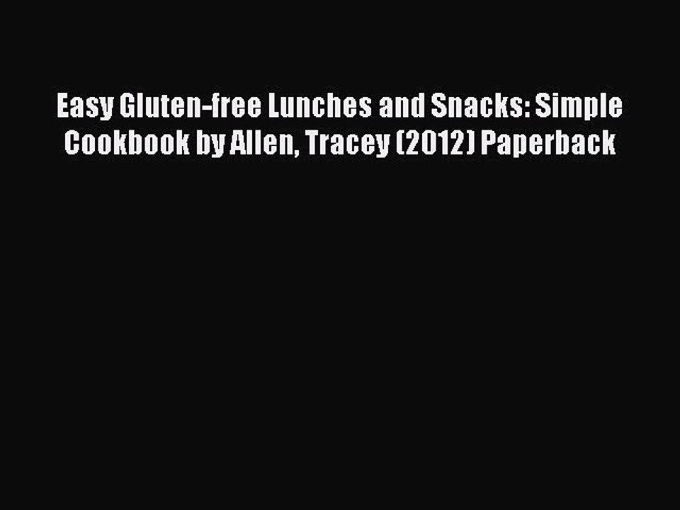Read Easy Gluten-free Lunches and Snacks: Simple Cookbook by Allen Tracey (2012) Paperback