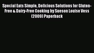 Read Special Eats Simple Delicious Solutions for Gluten-Free & Dairy-Free Cooking by Sueson