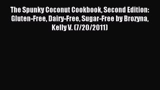 Download The Spunky Coconut Cookbook Second Edition: Gluten-Free Dairy-Free Sugar-Free by Brozyna