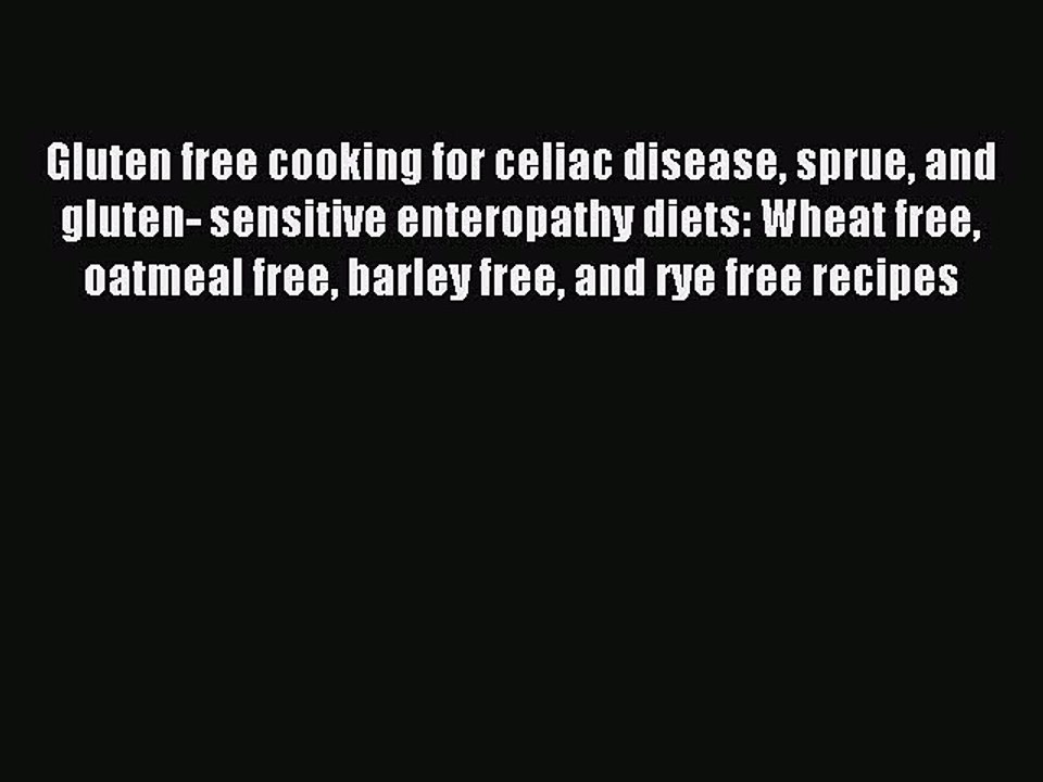 Read Gluten free cooking for celiac disease sprue and gluten- sensitive enteropathy diets: